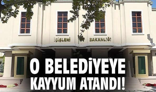 BİR BELEDİYEYE DAHA KAYYUM ATANDI