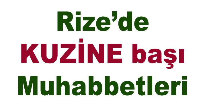 Rize'de KUZİNE başı muhabbetleri